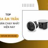 Top loa âm trần công suất 10W bán chạy nhất hiện nay