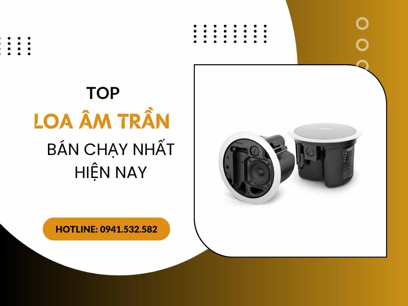 Top loa âm trần công suất 10W bán chạy nhất hiện nay