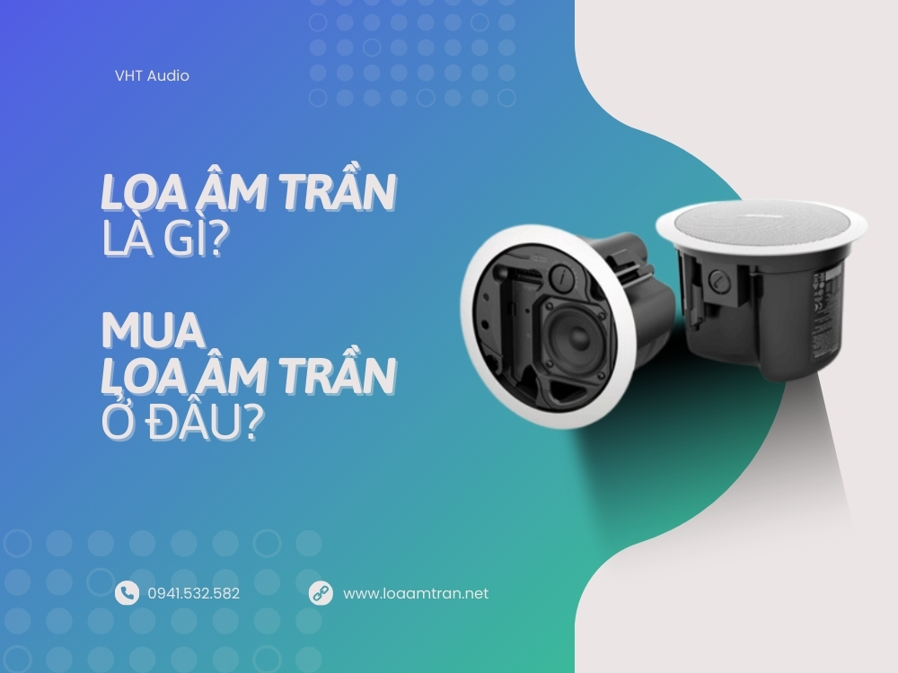 Loa âm trần là gì? Mua loa âm trần ở đâu?